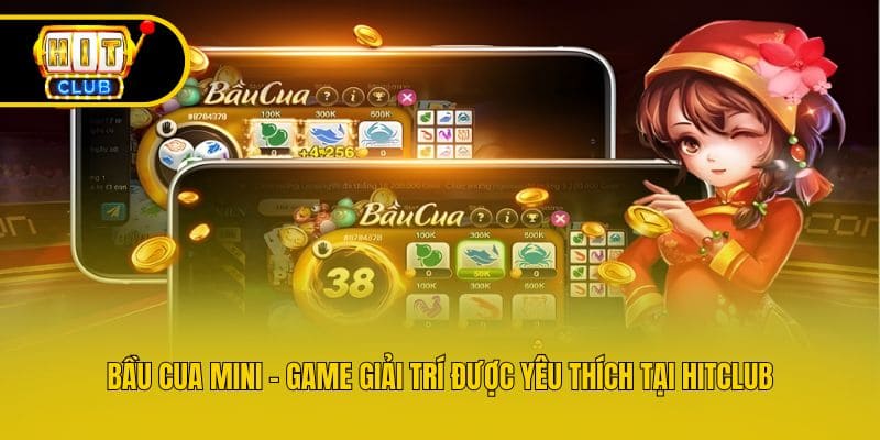 Bầu Cua Mini - Game Giải Trí Được Yêu Thích Tại Hitclub