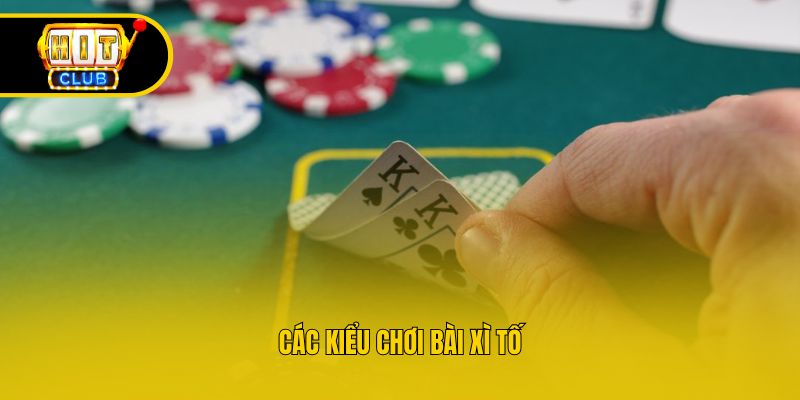 Các kiểu chơi bài xì tố