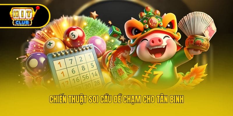 Chiến thuật soi cầu đề chạm cho tân binh