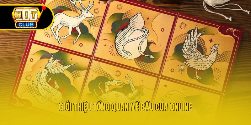 Giới thiệu tổng quan về bầu cua online