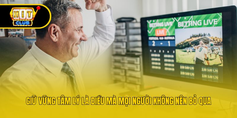 Giữ vững tâm lý là điều mà mọi người không nên bỏ qua