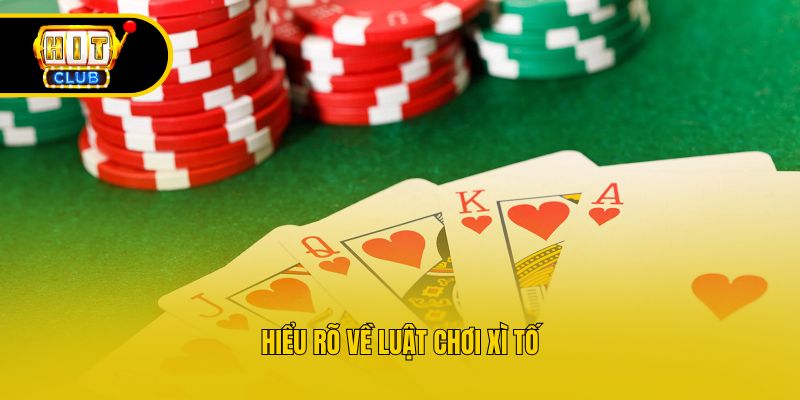 Hiểu rõ về luật chơi xì tố