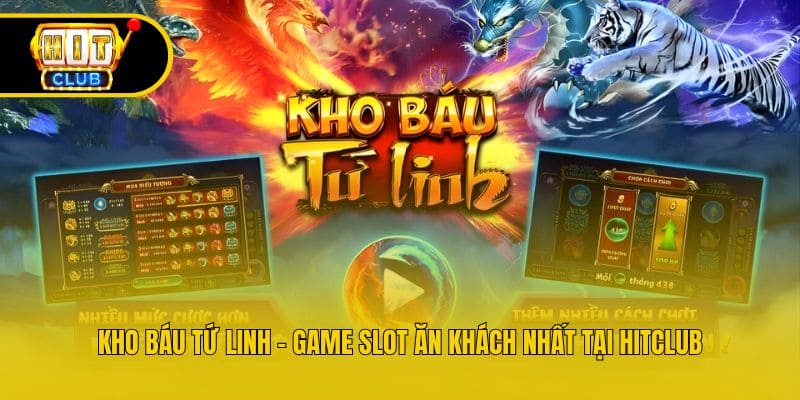 Kho Báu Tứ Linh - Game Slot Ăn Khách Nhất Tại Hitclub