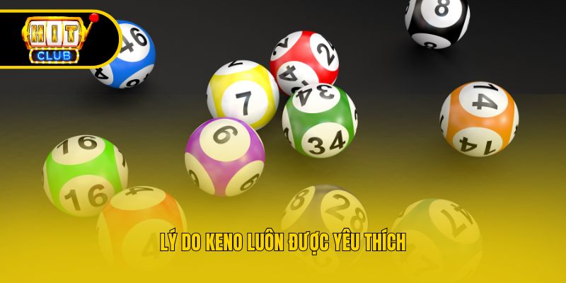 Lý do Keno luôn được yêu thích