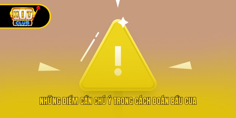 Những điểm cần chú ý trong cách đoán bầu cua