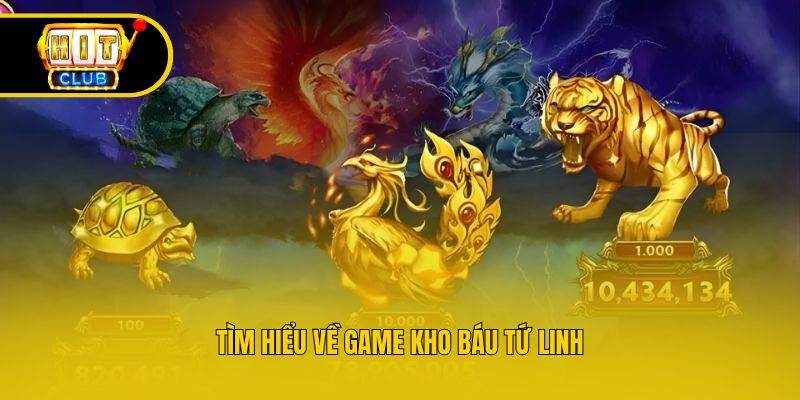 Tìm hiểu về game kho báu tứ linh