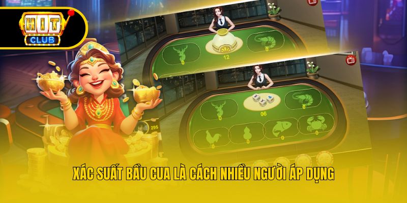 Xác suất bầu cua là cách nhiều người áp dụng